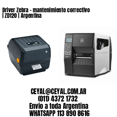 Driver Zebra - mantenimiento correctivo | ZD120 | Argentina