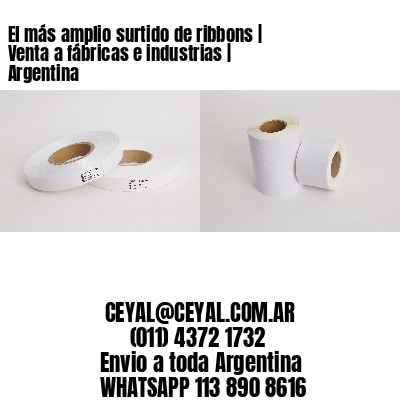 El más amplio surtido de ribbons | Venta a fábricas e industrias | Argentina
