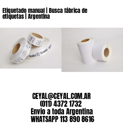 Etiquetado manual | Busca fábrica de etiquetas | Argentina