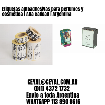 Etiquetas autoadhesivas para perfumes y cosmética | Alta calidad | Argentina