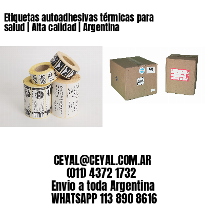 Etiquetas autoadhesivas térmicas para salud | Alta calidad | Argentina
