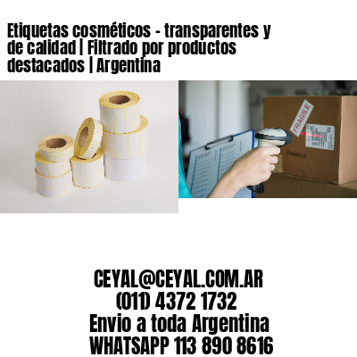 Etiquetas cosméticos - transparentes y de calidad | Filtrado por productos destacados | Argentina