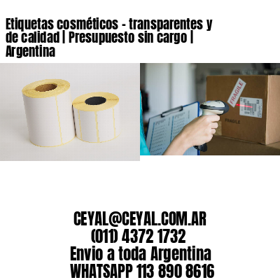 Etiquetas cosméticos - transparentes y de calidad | Presupuesto sin cargo | Argentina