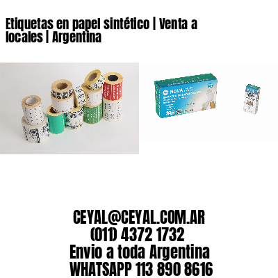 Etiquetas en papel sintético | Venta a locales | Argentina