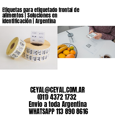Etiquetas para etiquetado frontal de alimentos | Soluciones en identificación | Argentina