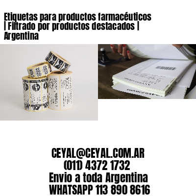 Etiquetas para productos farmacéuticos | Filtrado por productos destacados | Argentina