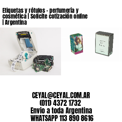 Etiquetas y rótulos – perfumería y cosmética | Solicite cotización online | Argentina