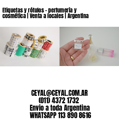 Etiquetas y rótulos - perfumería y cosmética | Venta a locales | Argentina