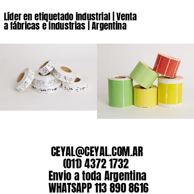 Líder en etiquetado industrial | Venta a fábricas e industrias | Argentina