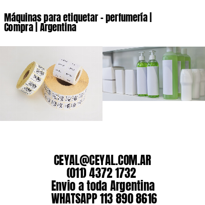 Máquinas para etiquetar - perfumería | Compra | Argentina