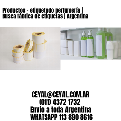 Productos - etiquetado perfumería | Busca fábrica de etiquetas | Argentina