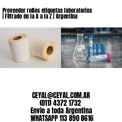 Proveedor rollos etiquetas laboratorios | Filtrado de la A a la Z | Argentina