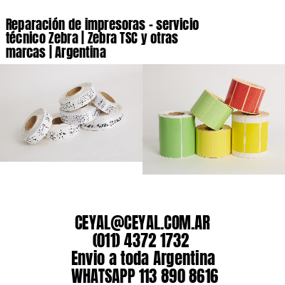 Reparación de impresoras - servicio técnico Zebra | Zebra TSC y otras marcas | Argentina