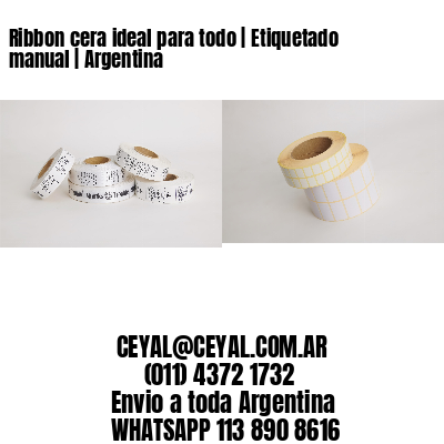 Ribbon cera ideal para todo | Etiquetado manual | Argentina