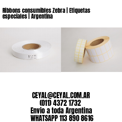 Ribbons consumibles Zebra | Etiquetas especiales | Argentina