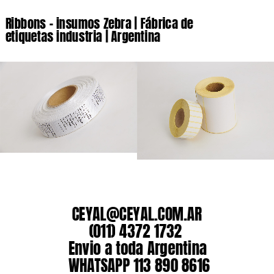Ribbons - insumos Zebra | Fábrica de etiquetas industria | Argentina