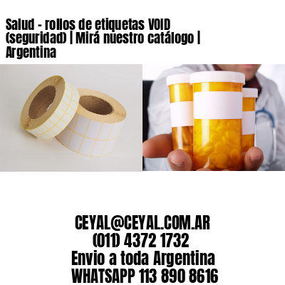 Salud - rollos de etiquetas VOID (seguridad) | Mirá nuestro catálogo | Argentina