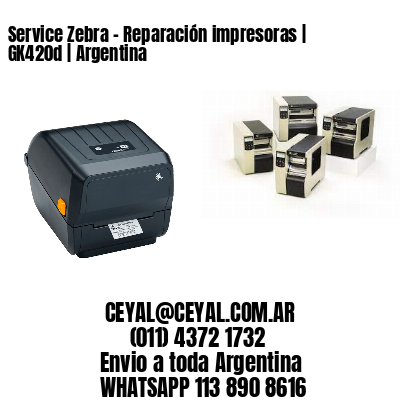 Service Zebra - Reparación impresoras | GK420d | Argentina