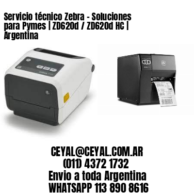 Servicio técnico Zebra - Soluciones para Pymes | ZD620d / ZD620d‑HC | Argentina