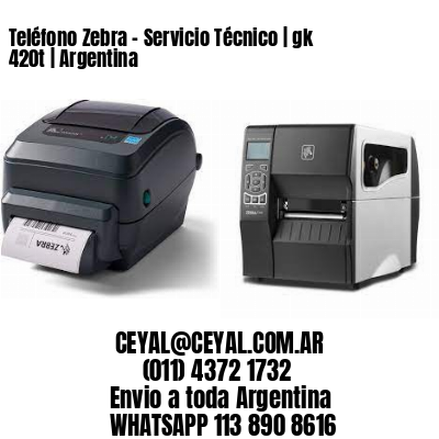 Teléfono Zebra – Servicio Técnico | gk 420t | Argentina
