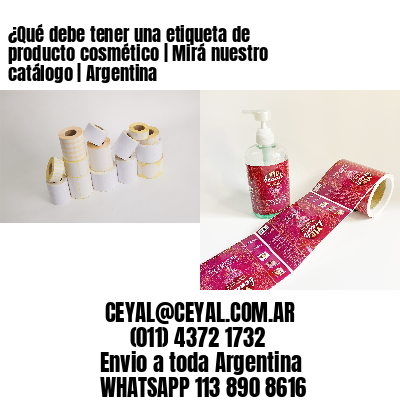 ¿Qué debe tener una etiqueta de producto cosmético | Mirá nuestro catálogo | Argentina