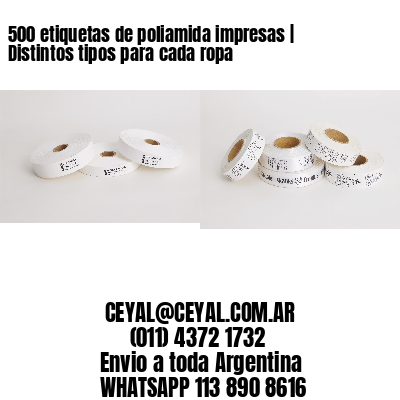 500 etiquetas de poliamida impresas | Distintos tipos para cada ropa