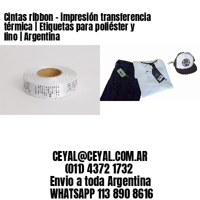 Cintas ribbon – impresión transferencia térmica | Etiquetas para poliéster y lino | Argentina
