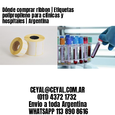 Dónde comprar ribbon | Etiquetas polipropileno para clínicas y hospitales | Argentina