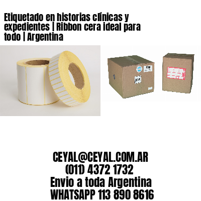 Etiquetado en historias clínicas y expedientes | Ribbon cera ideal para todo | Argentina