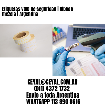 Etiquetas VOID de seguridad | Ribbon mezcla | Argentina