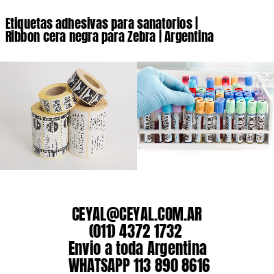 Etiquetas adhesivas para sanatorios | Ribbon cera negra para Zebra | Argentina