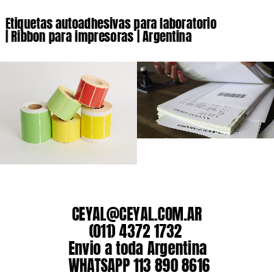 Etiquetas autoadhesivas para laboratorio | Ribbon para impresoras | Argentina