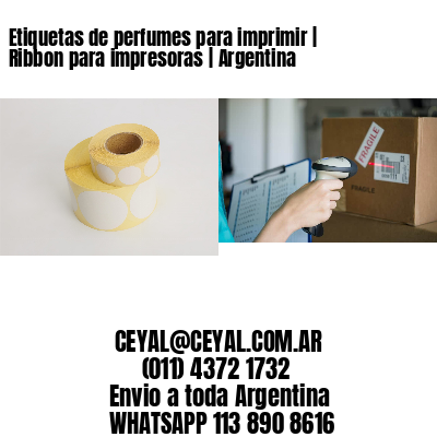 Etiquetas de perfumes para imprimir | Ribbon para impresoras | Argentina