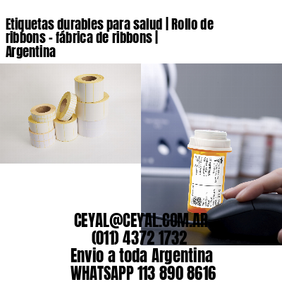 Etiquetas durables para salud | Rollo de ribbons – fábrica de ribbons | Argentina