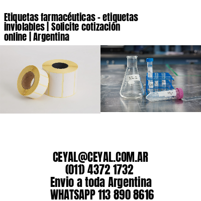 Etiquetas farmacéuticas – etiquetas inviolables | Solicite cotización online | Argentina