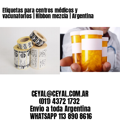 Etiquetas para centros médicos y vacunatorios | Ribbon mezcla | Argentina