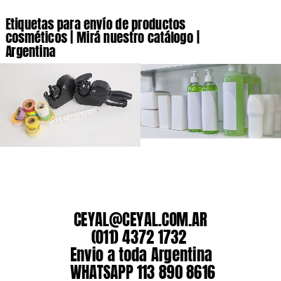 Etiquetas para envío de productos cosméticos | Mirá nuestro catálogo | Argentina