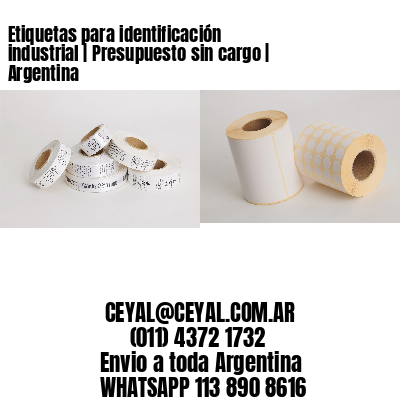 Etiquetas para identificación industrial | Presupuesto sin cargo | Argentina
