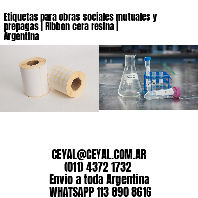 Etiquetas para obras sociales mutuales y prepagas | Ribbon cera resina | Argentina