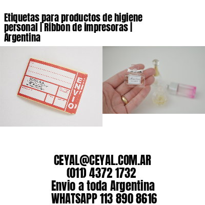 Etiquetas para productos de higiene personal | Ribbon de impresoras | Argentina
