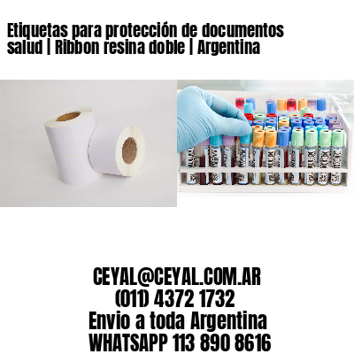 Etiquetas para protección de documentos salud | Ribbon resina doble | Argentina
