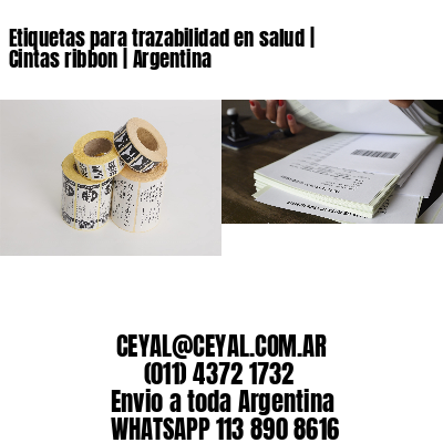 Etiquetas para trazabilidad en salud | Cintas ribbon | Argentina