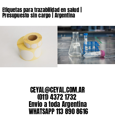 Etiquetas para trazabilidad en salud | Presupuesto sin cargo | Argentina