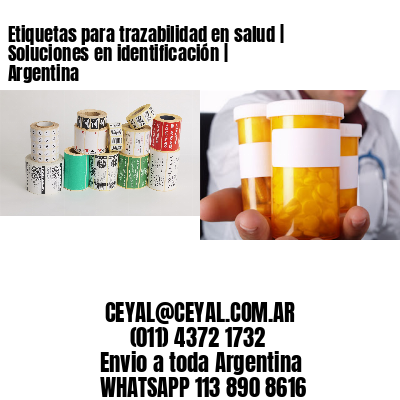 Etiquetas para trazabilidad en salud | Soluciones en identificación | Argentina