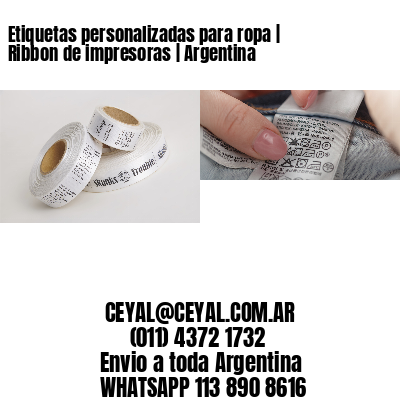Etiquetas personalizadas para ropa | Ribbon de impresoras | Argentina