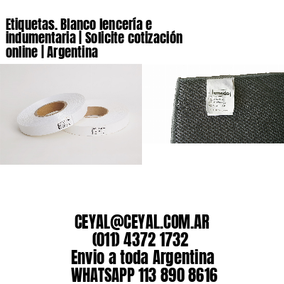 Etiquetas. Blanco lencería e indumentaria | Solicite cotización online | Argentina