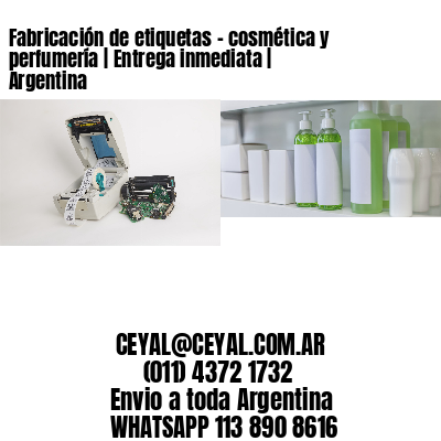 Fabricación de etiquetas – cosmética y perfumería | Entrega inmediata | Argentina