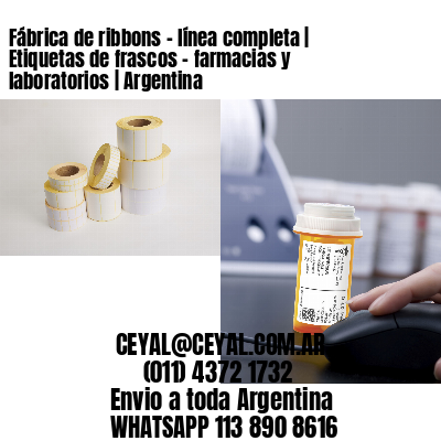 Fábrica de ribbons – línea completa | Etiquetas de frascos – farmacias y laboratorios | Argentina