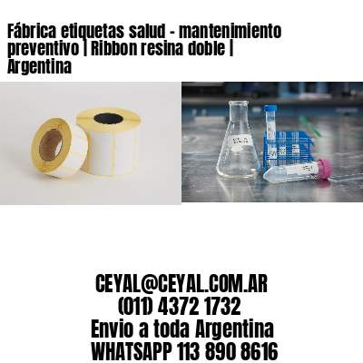 Fábrica etiquetas salud – mantenimiento preventivo | Ribbon resina doble | Argentina
