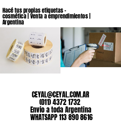 Hacé tus propias etiquetas – cosmética | Venta a emprendimientos | Argentina